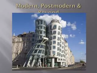 Modern, Postmodern &amp; Beyond