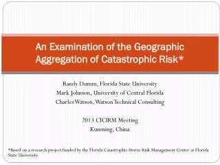 An Examination of the Geographic Aggregation of Catastrophic Risk*
