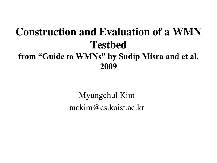 construction and evaluation of a wmn testbed from guide to wmns by sudip misra and et al 2009