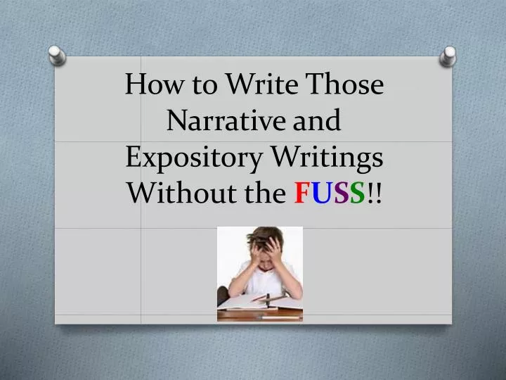 how to write those narrative and expository writings without the f u s s