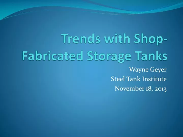 trends with shop fabricated storage tanks