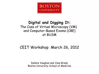 Digital and Digging It: The Case of Virtual Microscopy (VM) and Computer-Based Exams (CBE) at BUSM