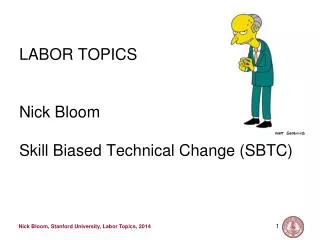LABOR TOPICS Nick Bloom Skill Biased Technical Change (SBTC)