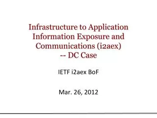 Infrastructure to Application Information Exposure and Communications (i2aex) -- DC Case
