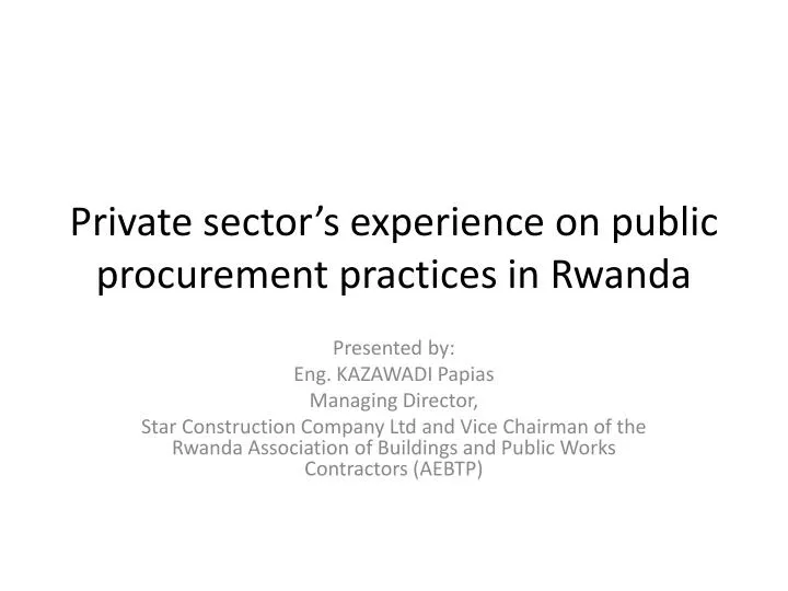 private sector s experience on public procurement practices in rwanda