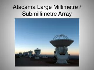 Atacama Large Millimetre / Submillimetre Array
