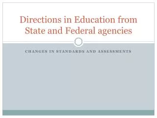 Directions in Education from State and Federal agencies