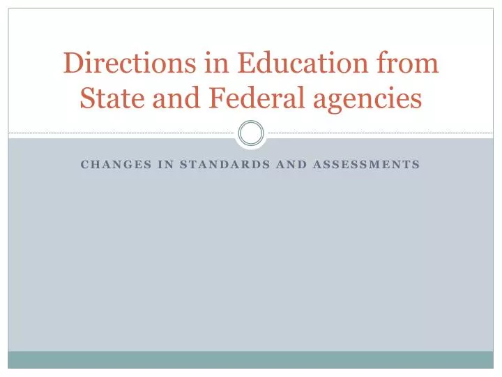 directions in education from state and federal agencies