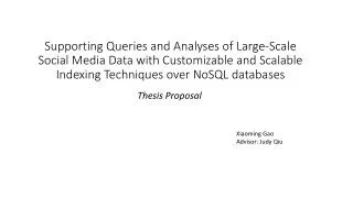 Supporting Q ueries and Analyses of Large-Scale Social Media Data with Customizable and Scalable Indexing Techniques