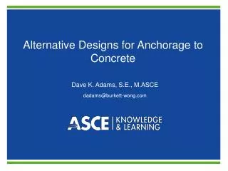 Alternative Designs for Anchorage to Concrete