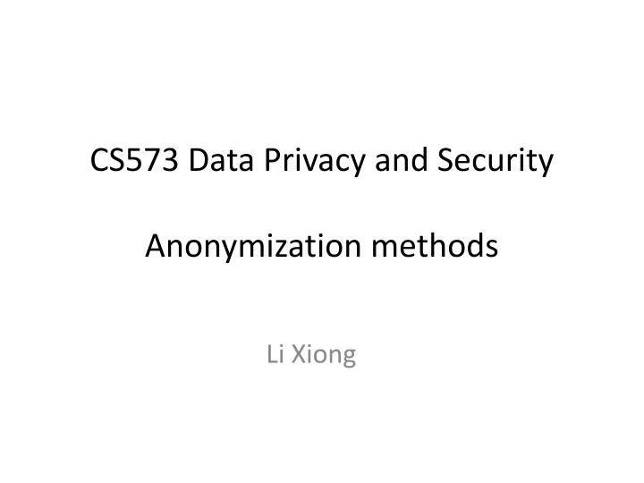 cs573 data privacy and security anonymization methods