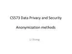 CS573 Data Privacy and Security Anonymization methods - slide 1