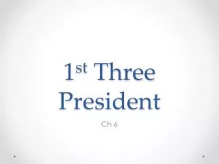 1 st Three President