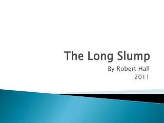 The Long Slump