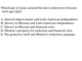 Which pair of issues aroused the most controversy between 1819 and 1820? A. Internal improvements and Latin American in