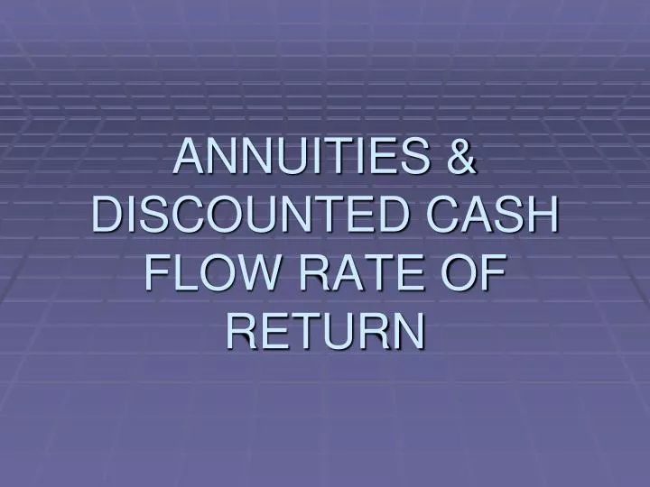 annuities discounted cash flow rate of return