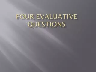 Four evaluative questions