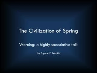 The Civilization of Spring