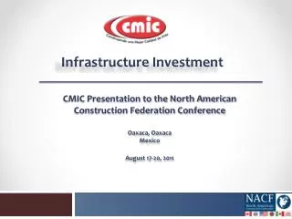 CMIC Presentation to the North American Construction Federation Conference Oaxaca, Oaxaca Mexico August 17-20, 2011