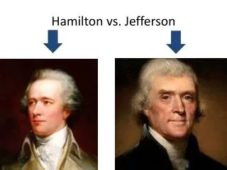 Hamilton vs. Jefferson
