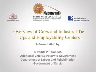 A Presentation by: Nivedita P Haran IAS Additional Chief Secretary to Government Department of Labour and Rehabilitation