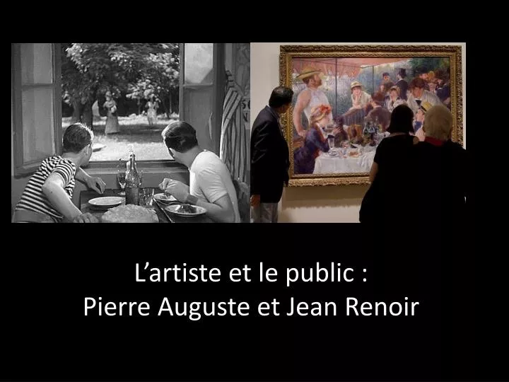 l artiste et le public pierre auguste et jean renoir