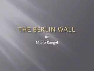 The B erlin Wall