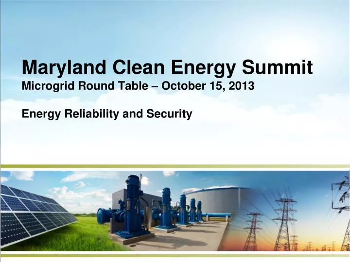 maryland clean energy summit microgrid round table october 15 2013 energy reliability and security