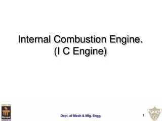 Internal Combustion Engine. (I C Engine)