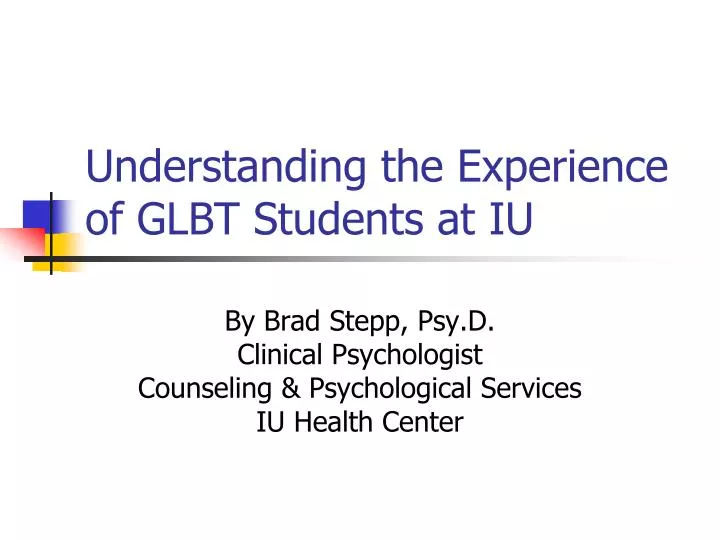 understanding the experience of glbt students at iu