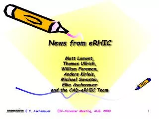 News from eRHIC Matt Lamont, Thomas Ullrich , William Foreman, Anders Kirleis , Michael Savastio , Elke Aschenauer