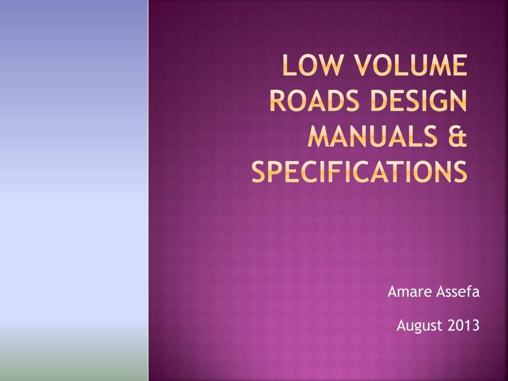 PPT - Low Volume Roads Design Manuals & Specifications PowerPoint ...