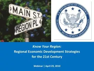 Know Your Region: Regional Economic Development Strategies for the 21st Century Webinar | April 29, 2010