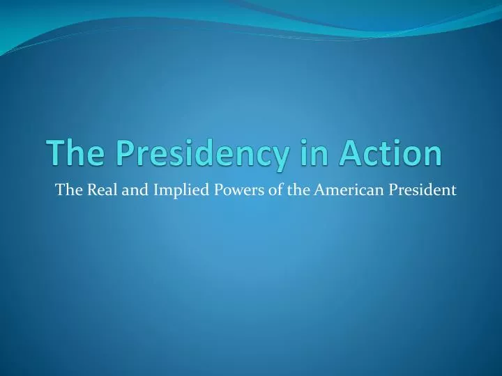 the presidency in action