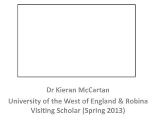 Dr Kieran McCartan University of the West of England &amp; Robina Visiting Scholar (Spring 2013)