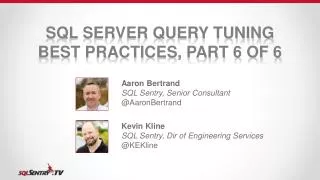SQL Server Query Tuning Best Practices, Part 6 of 6