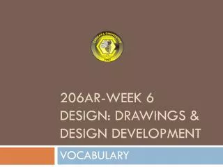 206AR-WEEK 6 DESIGn : Drawings &amp; DESIGn DEVELOPMENT