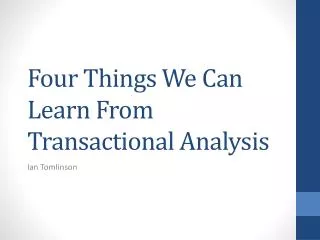 Four Things We Can Learn From Transactional Analysis