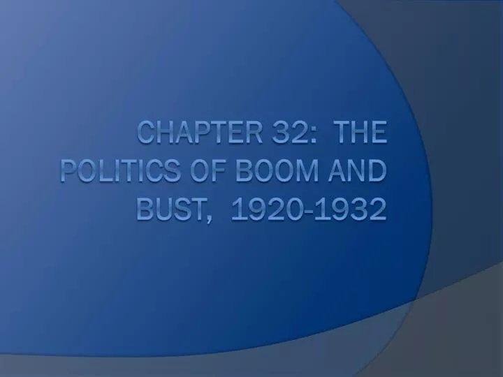 chapter 32 the politics of boom and bust 1920 1932