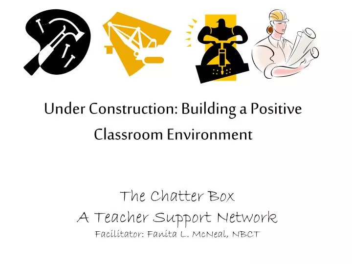 under construction building a positive classroom environment