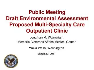 Public Meeting Draft Environmental Assessment Proposed Multi-Specialty Care Outpatient Clinic