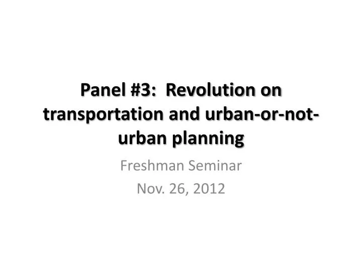 panel 3 revolution on transportation and urban or not urban planning