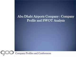 Abu Dhabi Airports Company : Company Profile and SWOT Analys