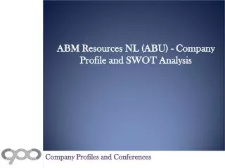 ABM Resources NL (ABU) - Company Profile and SWOT Analysis