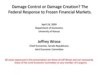 Damage Control or Damage Creation? The Federal Response to Frozen Financial Markets.