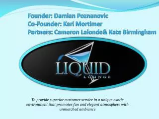 Founder: Damian Poznanovic Co-Founder: Kari Mortimer Partners: Cameron Lalonde &amp; Kate Birmingham