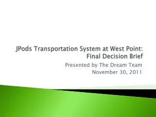 JPods Transportation System at West Point: Final Decision Brief