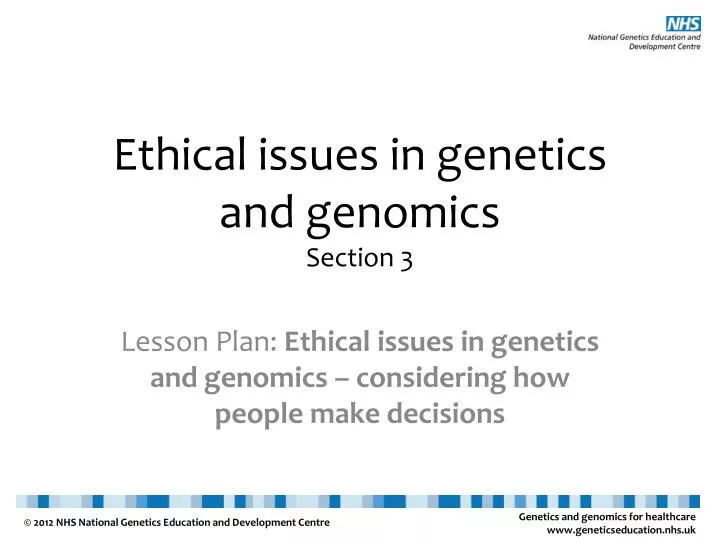 ethical issues in g enetics and genomics section 3
