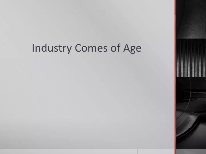 industry comes of age