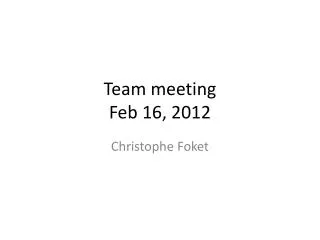 Team meeting Feb 16, 2012